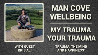 Trauma, the mind and happiness - My Trauma, Your Trauma - Interview - Series 3 - Epi 3 #Podcast
