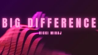Big Difference - Nicki Minaj (Lyric Video)