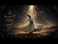 Most Peaceful Sufi Ambient Music | Deep Healing & Inner Peace | Rumi Inspired.