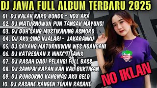 DJ JAWA FULL ALBUM 2025 FULL BASS - DJ KALAH KARO BONDO 🎶DJ KIMCIL KEPOLEN (NDX AKA) FULL ALBUM 2025