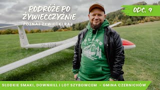 Podróże po Żywiecczyźnie (odc. 9/10) | Słodkie smaki , Downhill i Lot Szybowcem | Gmina Czernichów