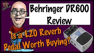 Behringer DR600 - Is A £20 Reverb Pedal Worth Buying?