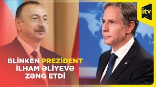 Antoni Blinken ABŞ-Aİ-Ermənistan görüşü ilə bağlı Prezident İlham Əliyevə zəng etdi