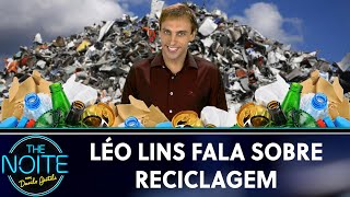 Léo Lins fala sobre reciclagem  | The Noite (21/05/19)