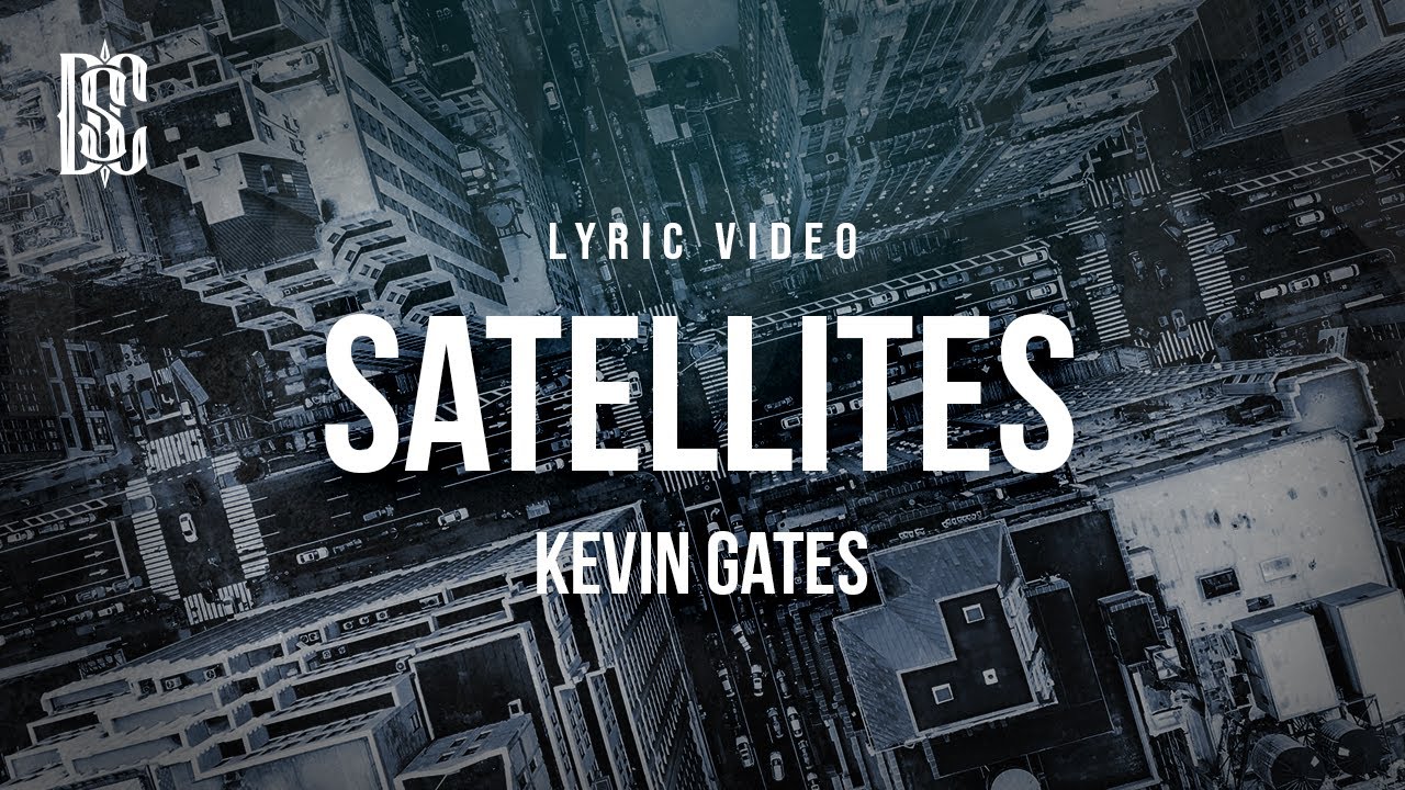Kevin Gates Satellites