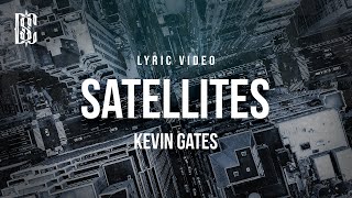 Kevin Gates Satellites Lyrics
