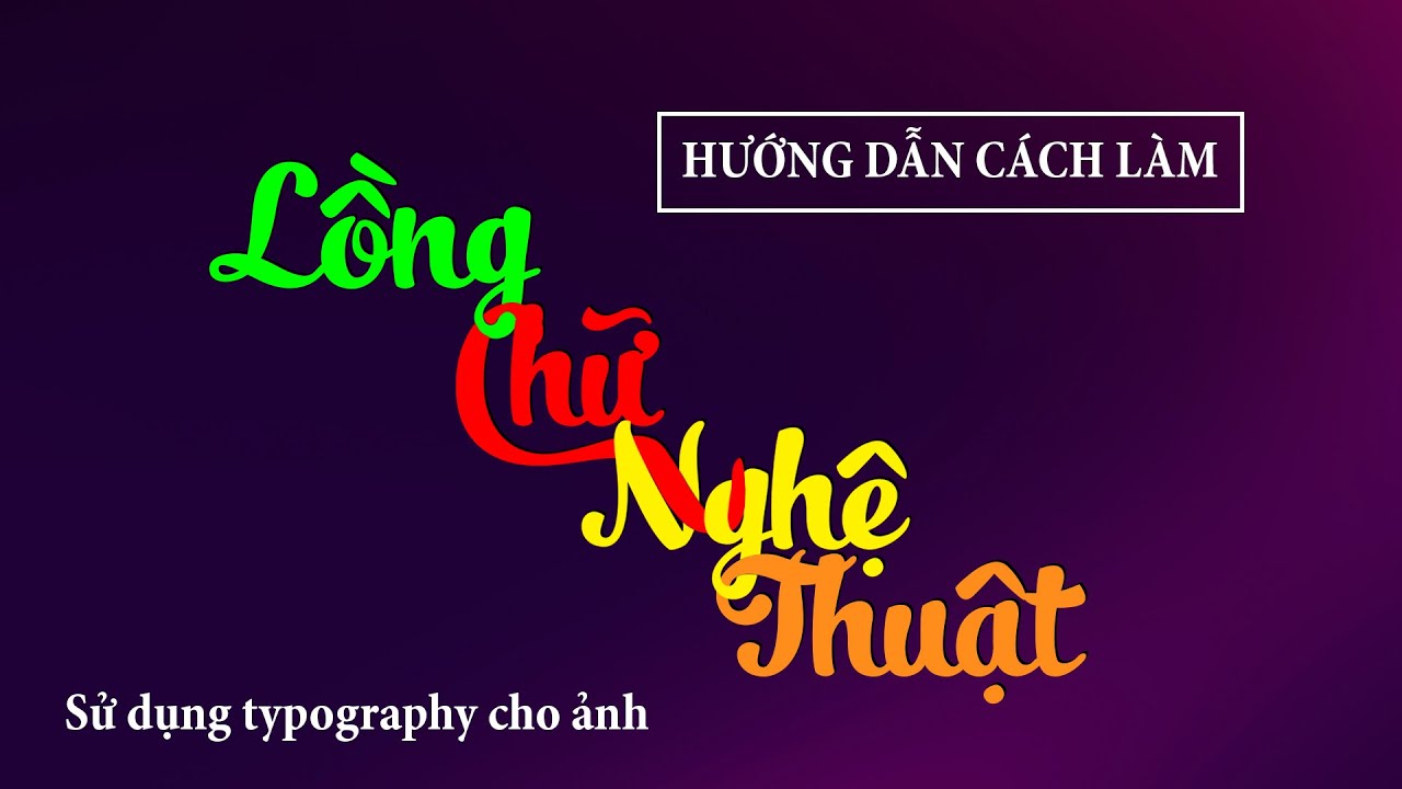 Cách Làm Chữ Typography Lồng Vào Nhau, Chữ Lồng Thư Pháp đẹp Chèn Vào ...