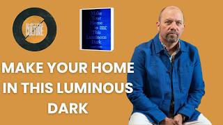 Ep. 407 James K.A. Smith - Make Your Home in This Luminous Dark