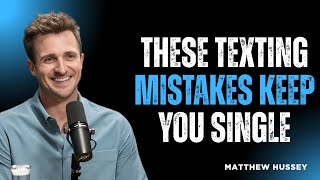 THESE Texting Mistakes Keep You Single 📱💔_ MATTHEW HUSSEY MOTIVATIONAL SPEECH
