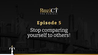 rozi CT - episode 5 -   stop comparing yourself to others!