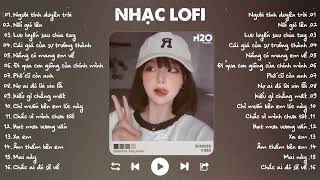 Thế Giới Đã Không Thương Anh Rồi - Người Tính Duyên Trời x Nổi Gió Lên Lofi ♪ Nhạc Chill TikTok 2024