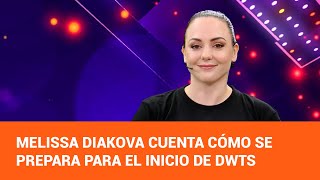 Melissa Diakova cuenta cómo se prepara para el inicio de 'Dancing With The Stars'