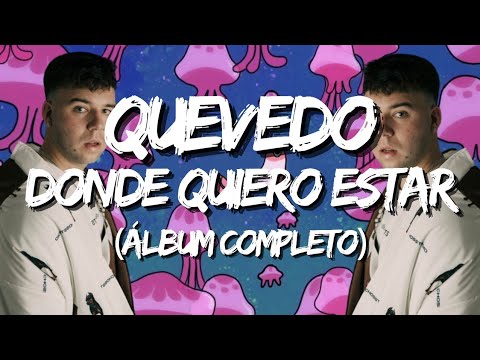 Quevedo - DONDE QUIERO ESTAR 'Álbum Completo' (Letra / Lyrics) - YouTube