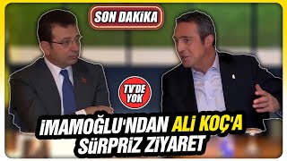 #SonDakika Ekrem İmamoğlu'ndan Fenerbahçe Başkanı Ali Koç'a sürpriz ziyaret