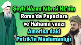 4874. Şeyh Nâzım Kıbrısî Hz Roma'da Papazlara ve Hahama vaazı - Amerika daki Patrik'in Müslümanlığı