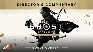 Ghost of Tsushima - DIRECTOR’S CUT - Director's Commentary Bonus Content | Iki Island Expansion