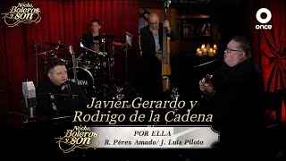 Por Ella - Javier Gerardo y Rodrigo de la Cadena - Noche, Boleros y Son