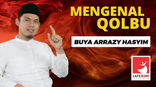 MENGENAL QOLBU - BUYA DR. ARRAZY HASYIM, MA