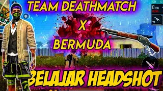 Belajar headshot || TEAM DEATHMATCH x Bermuda || - Free Fire (Indonesia) -