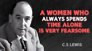 A WOMEN Who Always Spends Time Alone Is Very Fearsome - C.S LEWIS MOTIVATION