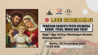 MISA ONLINE PERAYAAN EKARISTI PESTA KELUARGA KUDUS | Sabtu, 28 Desember 2024 - 17.00 WIB