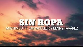 Jay Wheeler, Lenny Tavarez, Anonimus - Sin Ropa (Letra)