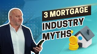 Top 3 Biggest Mortgage Myths