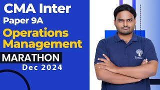 P9A Operations Management MARATHON | CMA INTER MARATHON | CMA INTER REVISION | DEC 2024 EXAMS