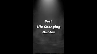 Best Life Changing Quotes #motivationalquotes #incentivequotes #quotes