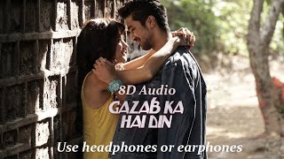 Gazab ka hai din (8D Audio) - Dil Juunglee | Jubin Nautiyal & Prakriti Kakar