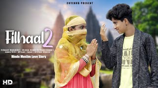 FILHALL 2 Mohabbat | Akshay Kumar | BPraak | Hindu Muslim Love Story | New Hindi Sad Song | CuteHub