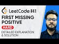 41. First Positive Missing Leetcode Problem | Solution with Explanation | DSA Problem Series