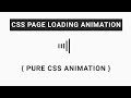 Pure css page loading animation | Page loading animation using css