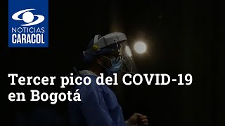 Tercer pico del COVID-19 en Bogotá: Claudia López dice que ya pasó lo peor