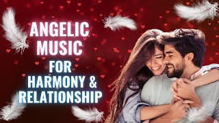 Angelic Music - Having Harmonious Relationships Through The Power Of Archangel Raguel