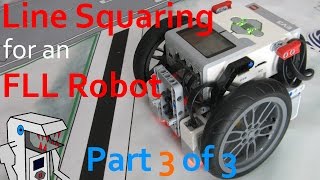 Line Squaring an FLL Robot W/ Color Sensors (Part 3 of 3)