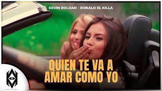 KEVIN ROLDAN, Ronald El Killa - Quien Te Va Amar Como Yo (Video Oficial)