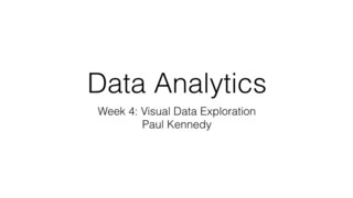 Data Analytics: Week 4 : Visual Data Exploration