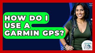 How Do I Use A Garmin GPS? - Chasing Big Fish