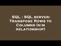 SQL : SQL server: Transpose Rows to Columns (n:m relationship)