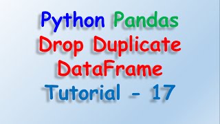 Python Pandas Remove Duplicate DataFrame Tutorial 17