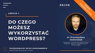 Do czego możesz wykorzystać WordPress? – Lekcja 1 – Profesjonalny sklep WooCommerce