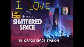 STARFIELD SHATTERED SPACE |  Oracle Space Station |   4K  HDR