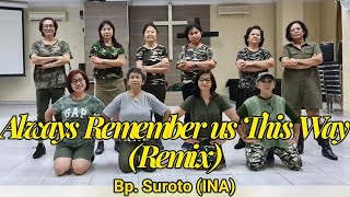 Always remember Us This Way (Remix) ~ Choreo by Bp. Suroto (INA)