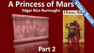 Part 2 - A Princess of Mars Audiobook by Edgar Rice Burroughs (Chs 11-18)