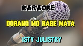 DORANG MO RABE MATA,,ISTY JULISTRY,,KARAOKE NADA PRIA DAN WANITA RENDAH