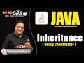 Inheritance using Constructor in Java | super() | Java for Beginners | #Java #Lec75 #Coding