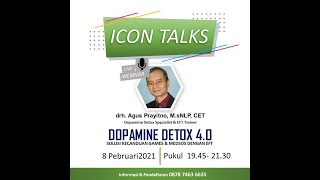 ICon Talks on Dopamin Detaox 4.0 by drh. Agus Prayitno, CET - EFT Trainer