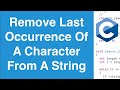 Remove Last Occurrence Of A Character From A String | C Programming Example