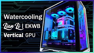 Watercooling PC Build : Lian Li O11 Dynamic XL | EKWB | Vertical GPU | CableMod